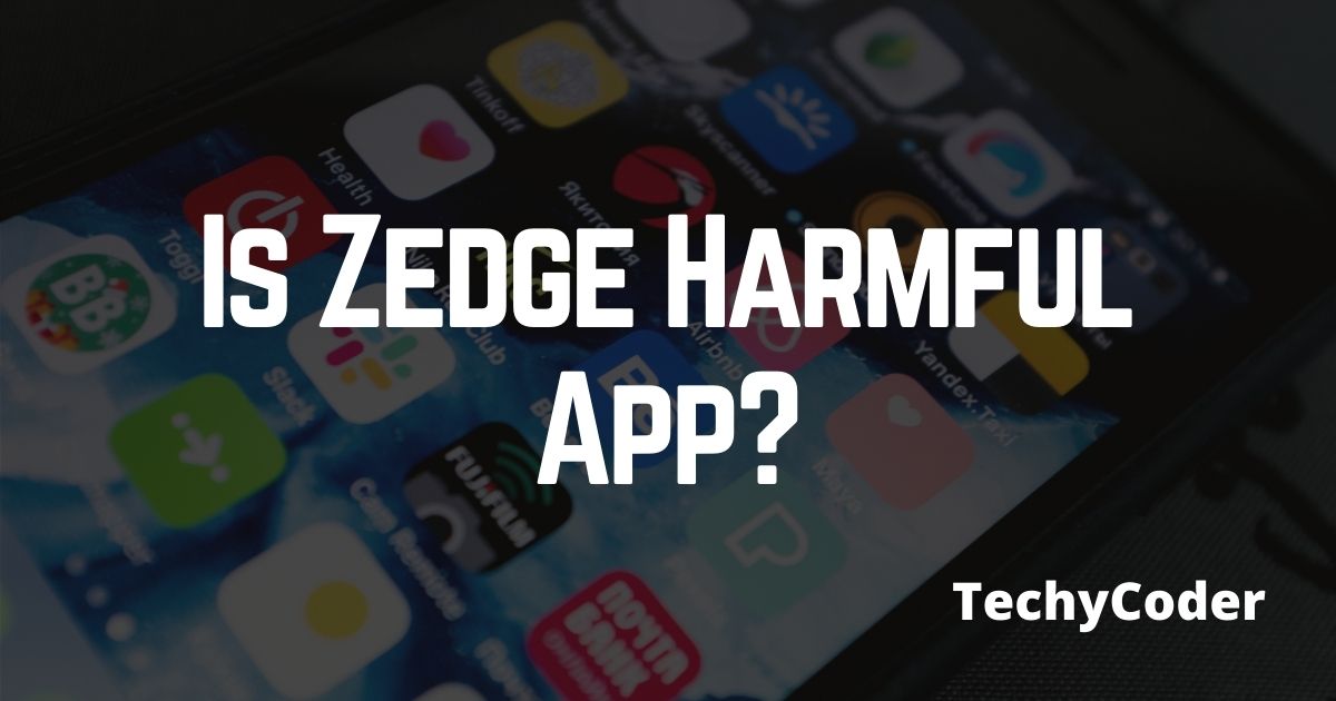 Is Zedge harmful App?