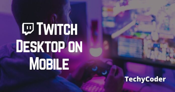 How to Get Twitch Desktop on Mobile