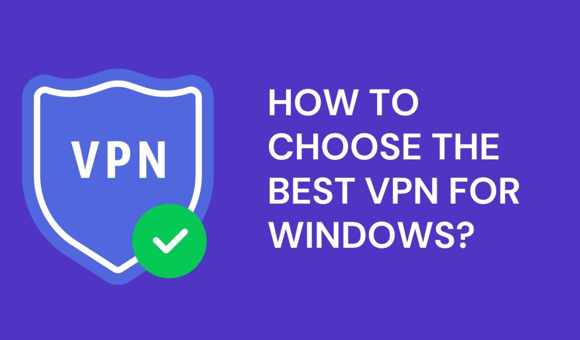 How to Choose The best VPN for Windows