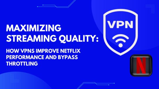 Use VPNs to Improve Netflix Performance