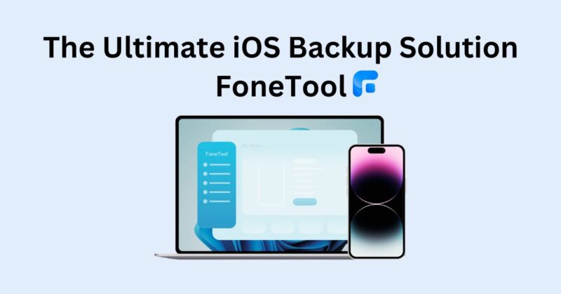 The Ultimate iOS Backup Solution - FoneTool Review