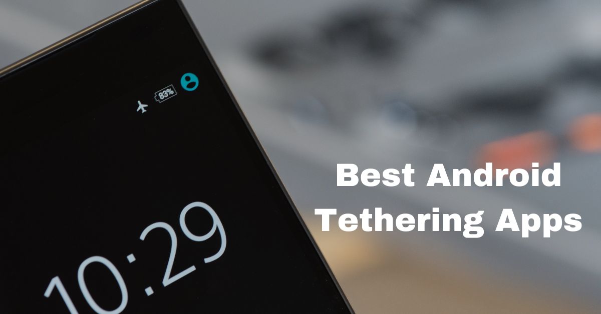 Best Android Tethering Apps