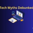 tech myths debunked