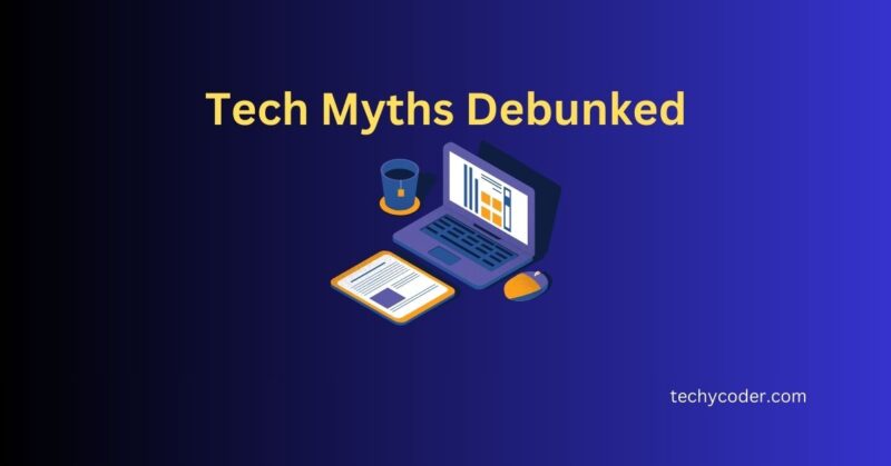tech myths debunked